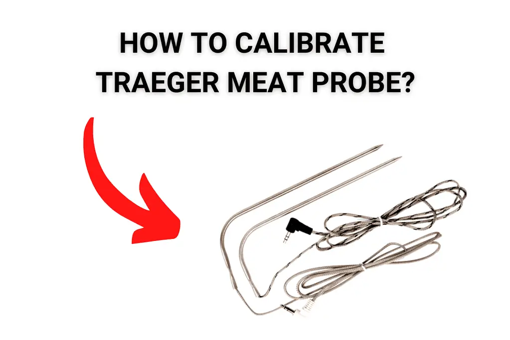 How To Calibrate Traeger Meat Probe